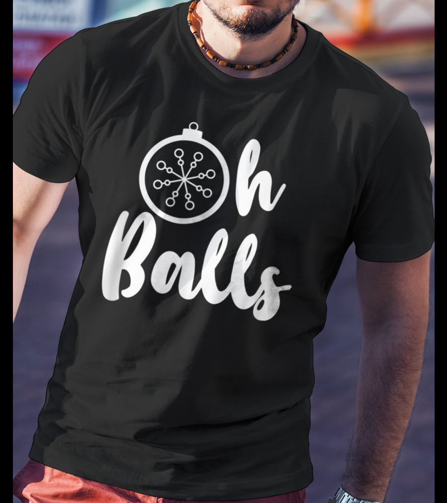 Oh Balls Christmas T-Shirt