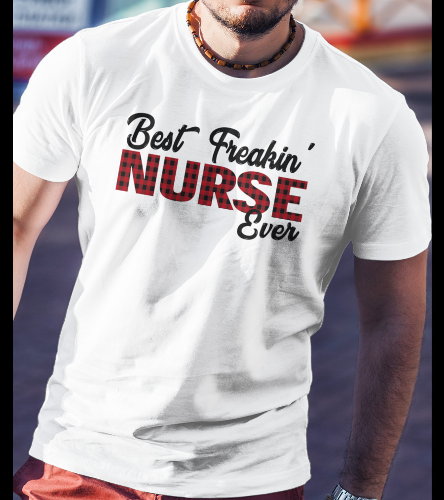 Best Freakin' Nurse Ever Red Plaid T-Shirt