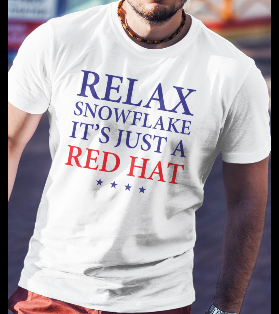 Relax Snowflake It's Just A Red Hat T-Shirt
