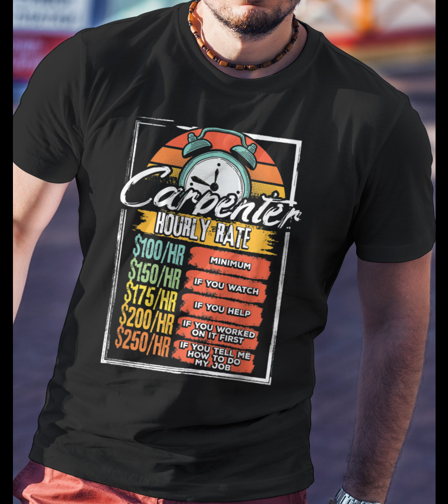 Carpenter Hourly Rate Minimum Watch Help Funny Job T-Shirt