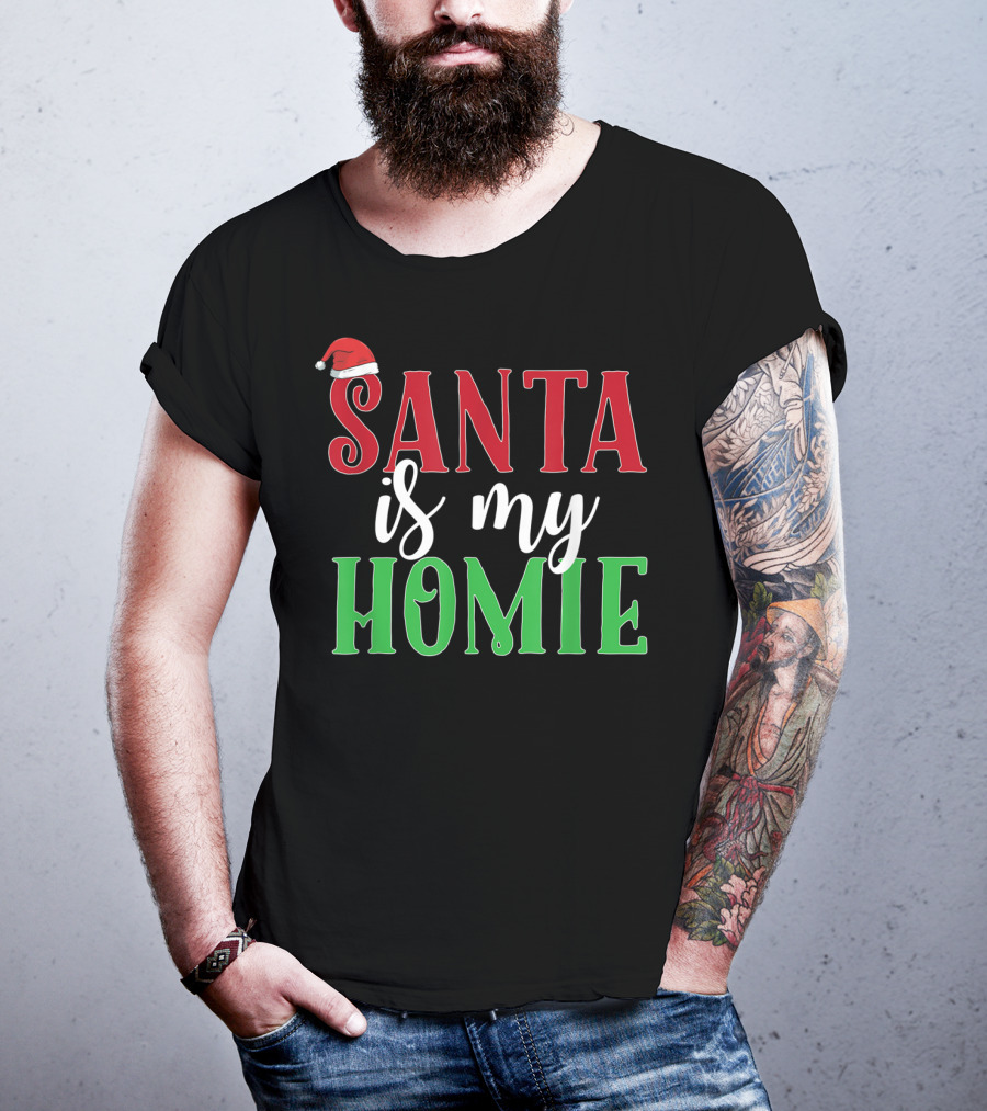 Santa Is My Homie Sweet Santa Hat Christmas T-Shirt