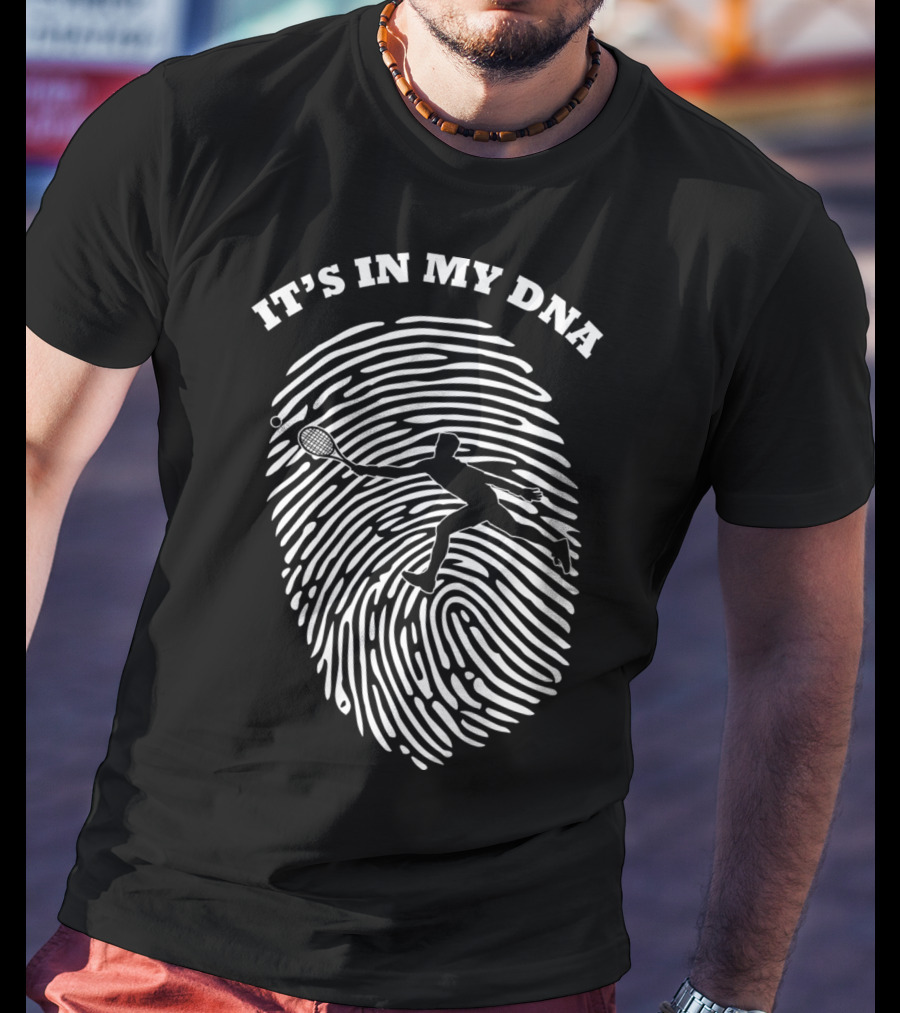 It's In My DNA Tennis Racket Player Fingerprint T-Shirt