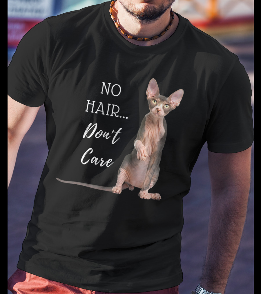 No Hair Don't Care Hairless Cat T-Shirt