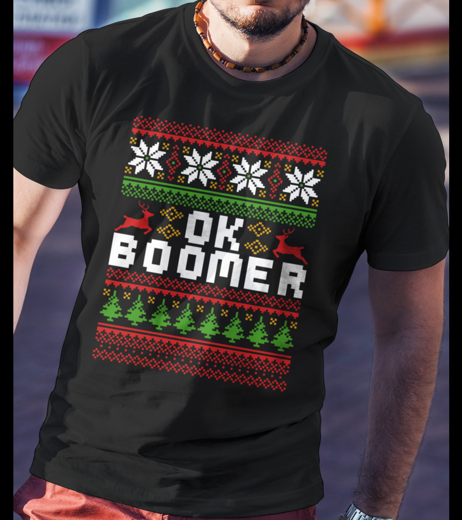 OK Boomer Funny Baby Boomer Christmas Ugly Sweater Reindeer Trees Snowflakes T-Shirt