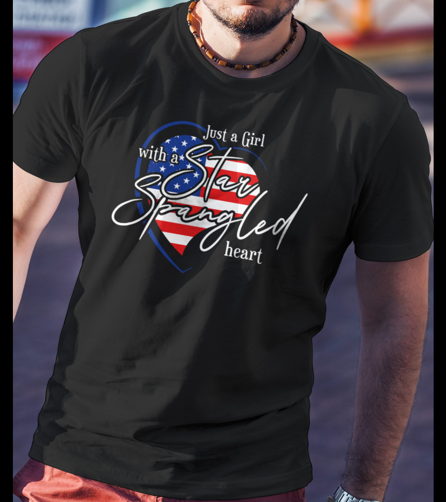 Star Spangled Heart Just A Girl With A Patriotic Flag T-Shirt