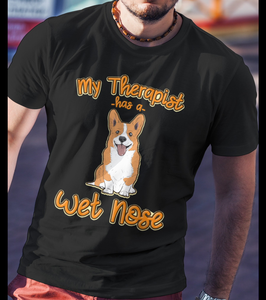 My Therapist Has A Wet Nose Pembroke Welsh Corgi Dog Lover Corgi T-Shirt