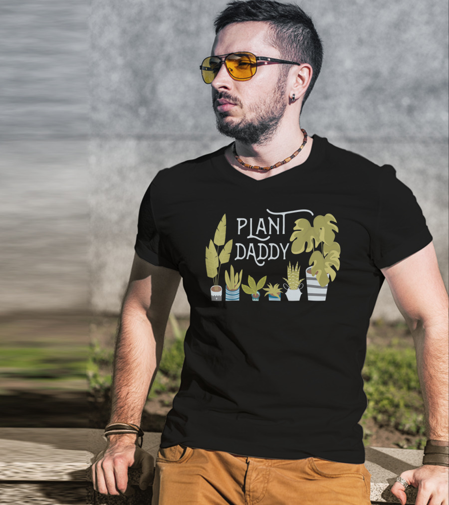 Plant Daddy For Father Dad Man Who Loves Plants T-Shirt