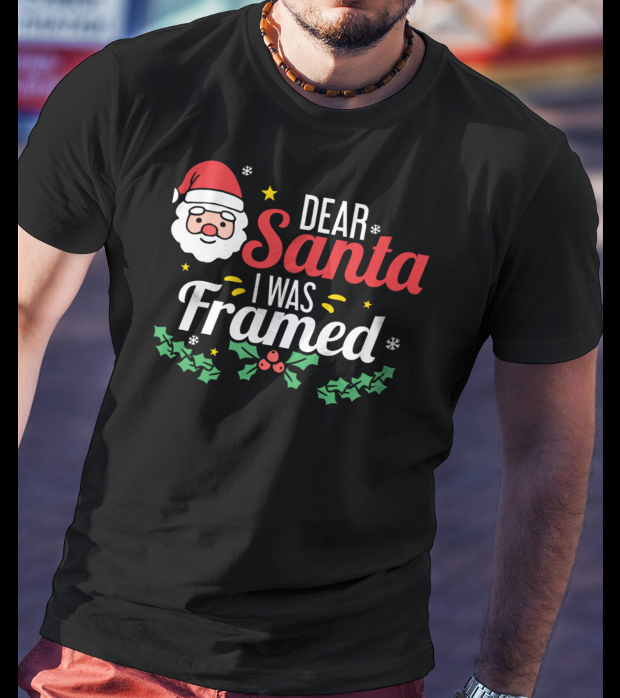 Dear Santa I Was Framed Santa Face Holly Stars T-Shirt