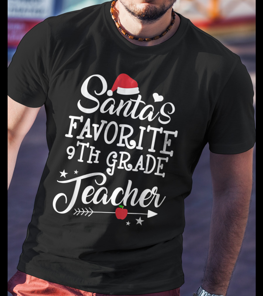 Santa's Favorite 9th Grade Teacher With Heart, Santa Hat, Stars, Arrow, Apple T-Shirt