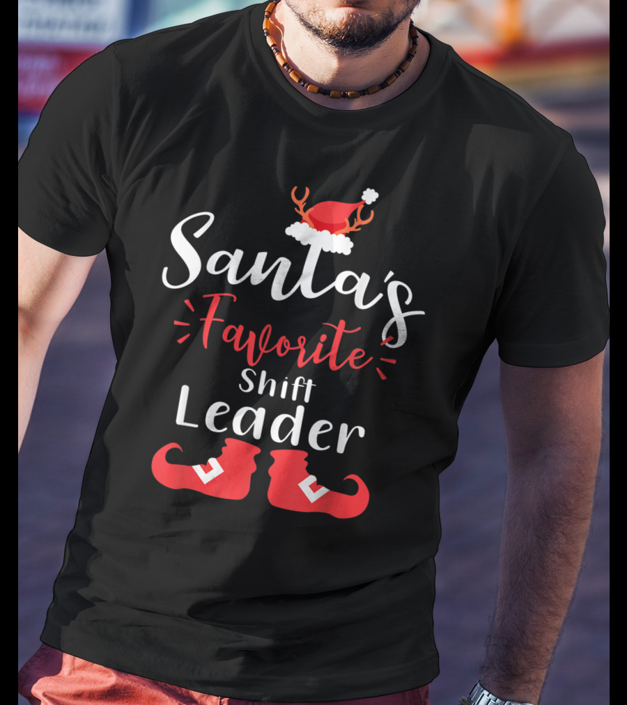 Santa's Favorite Shift Leader Antler Hat And Elf Boots T-Shirt