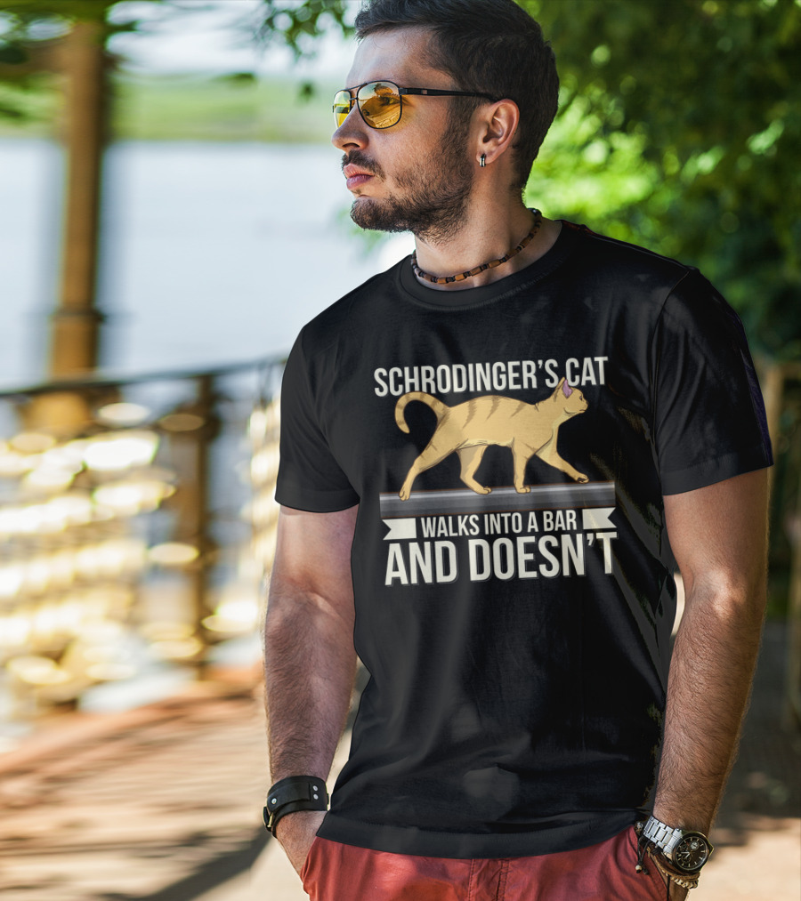 Schrodinger’s Cat Walks Into A Bar And Doesn’t T-Shirt