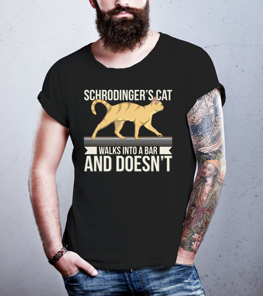 Schrodinger’s Cat Walks Into A Bar And Doesn’t T-Shirt