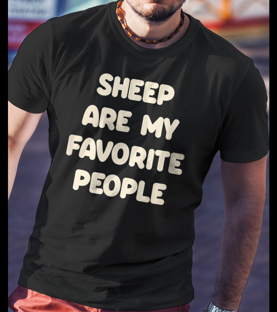 Sheep Are My Favorite People Sheep Lovers T-Shirt