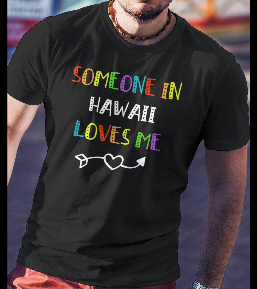 Someone In Hawaii Loves Me Heart Arrow T-Shirt