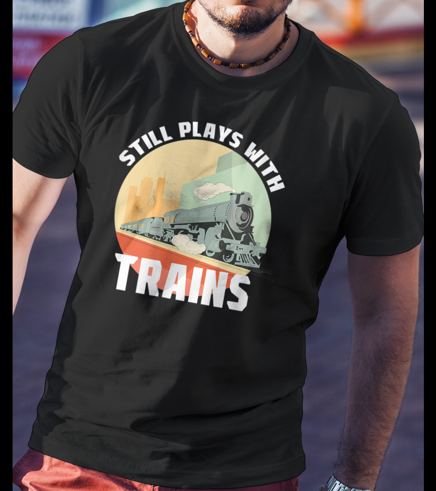 Still Plays With Trains Funny Model Railroad Retro Steam Engine T-Shirt
