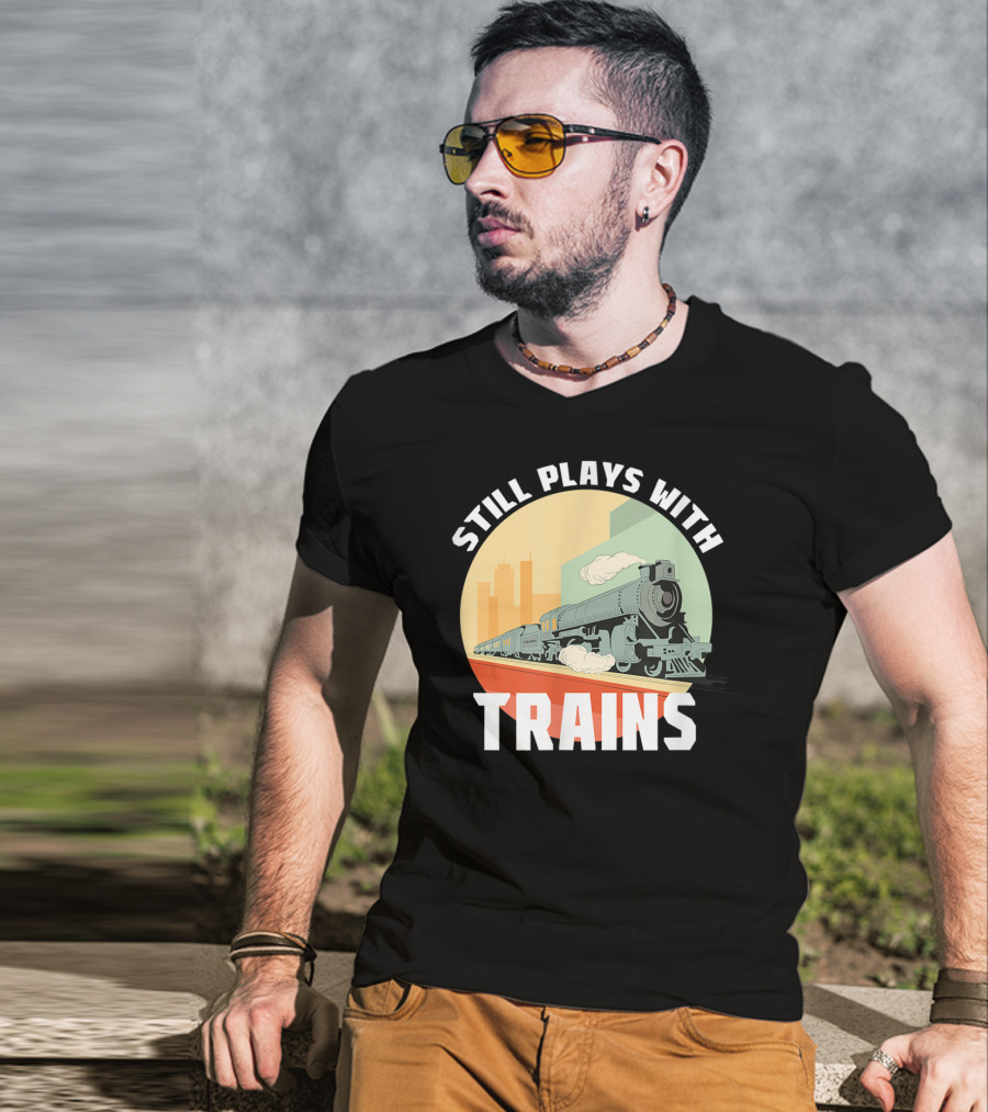 Still Plays With Trains Funny Model Railroad Retro Steam Engine T-Shirt