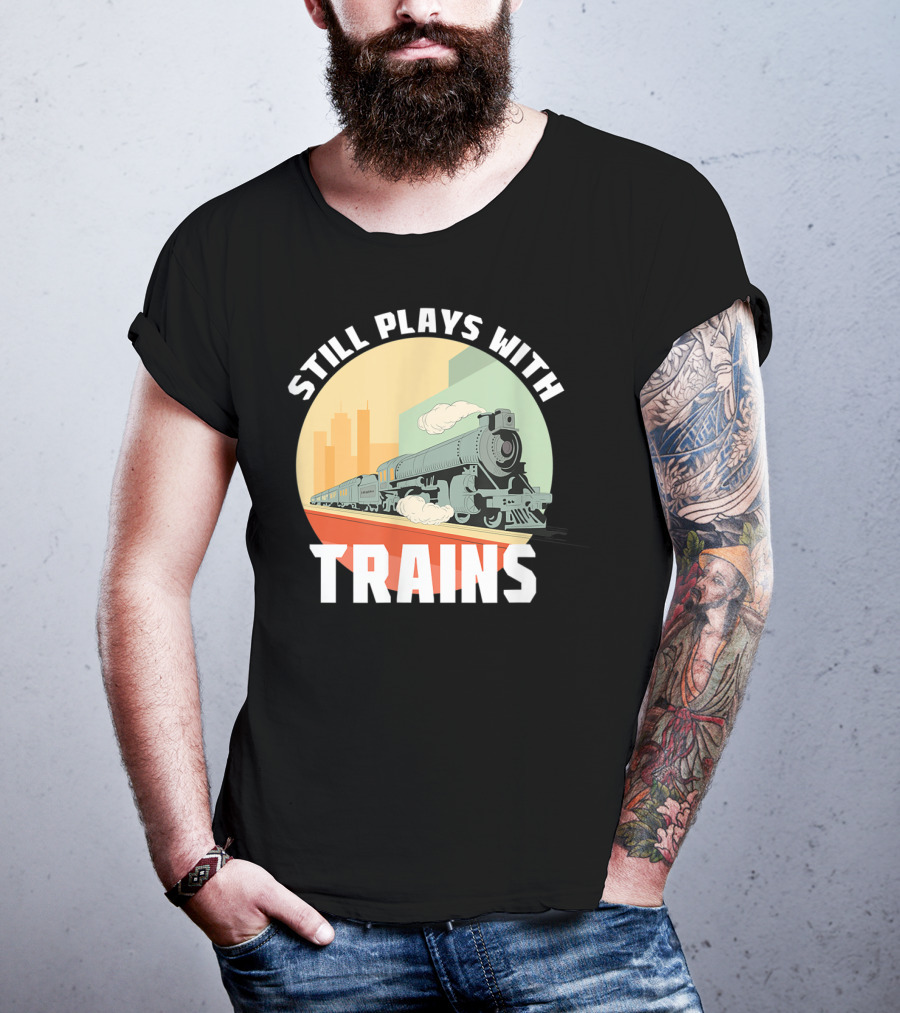 Still Plays With Trains Funny Model Railroad Retro Steam Engine T-Shirt