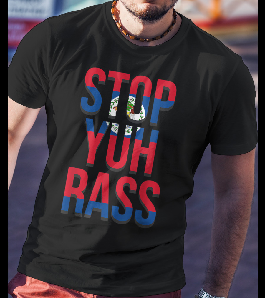 STOP YUH RASS Creole Kriol Belize Pride Afro Flag Colors T-Shirt