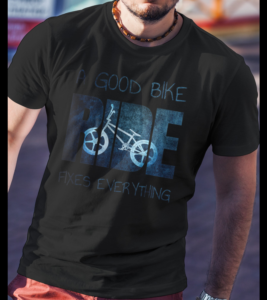A Good Bike Ride Fixes Everything T-Shirt