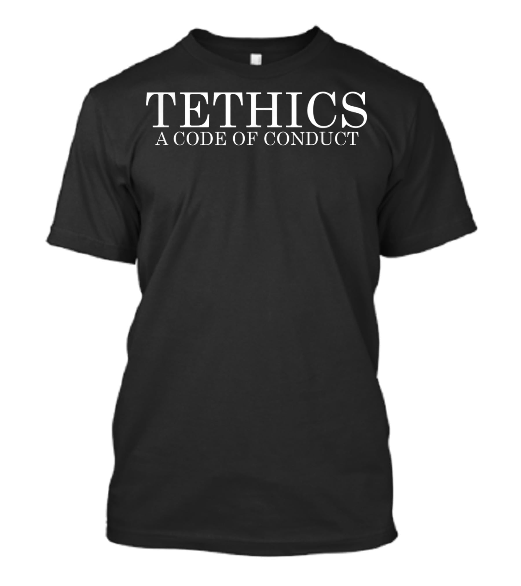 Tethics A Code Of Conduct Text T-Shirt