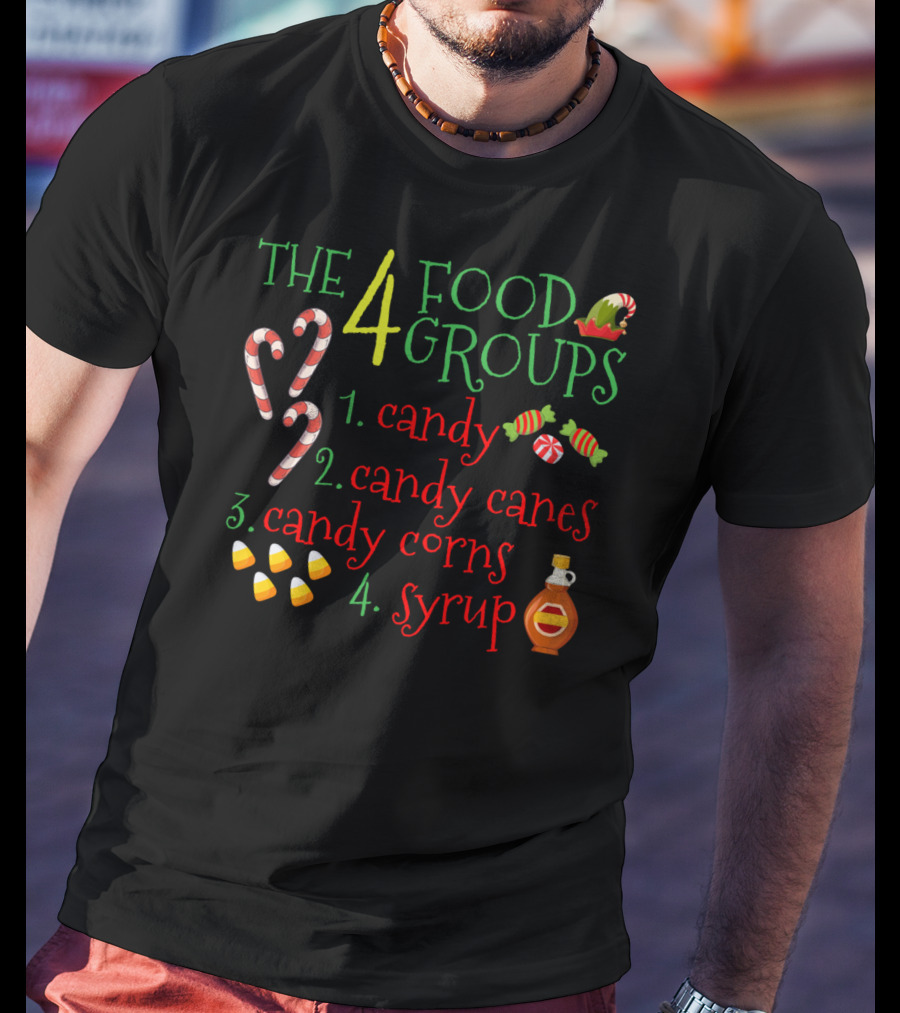 The 4 Elf Food Groups Candy Candy Canes Candy Corns Syrup Christmas Funny T-Shirt