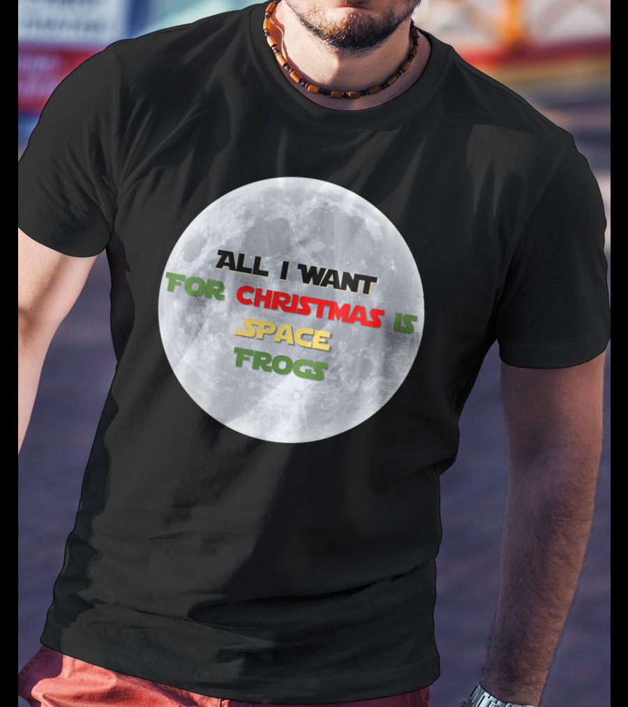 All I Want For Christmas Is Space Frogs Moon Fantasy T-Shirt