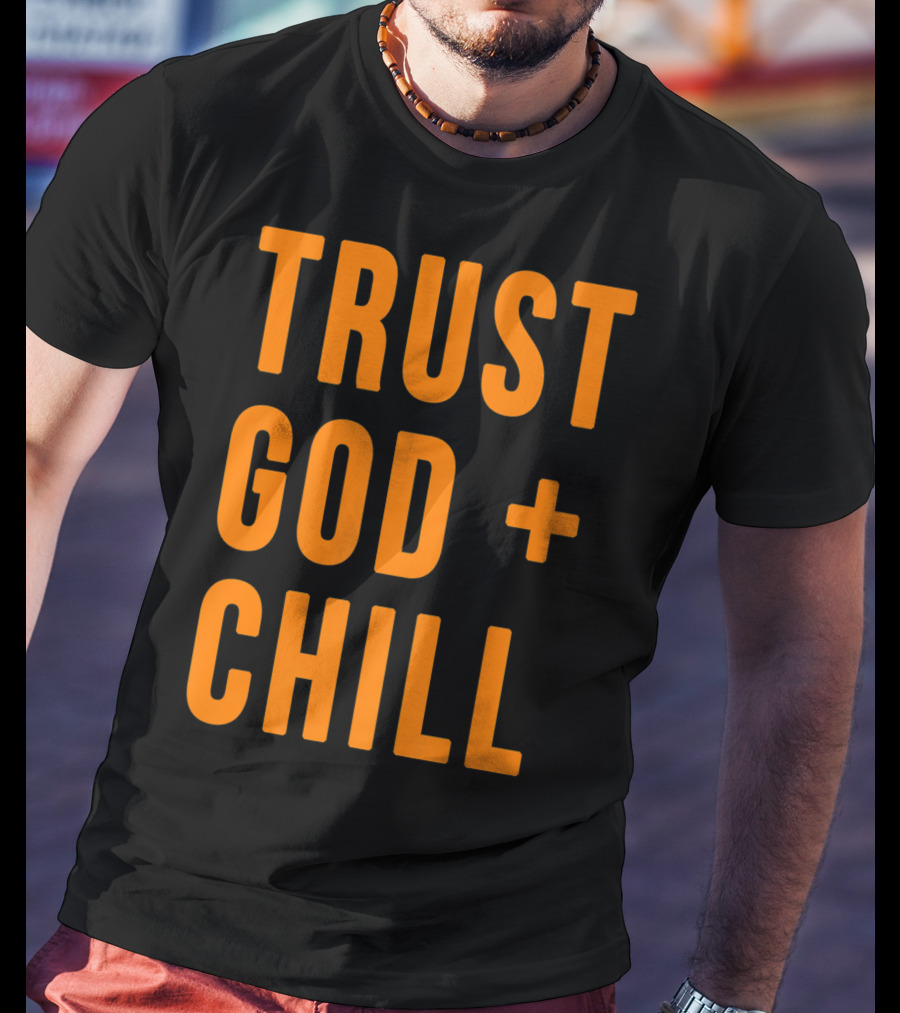 TRUST GOD + CHILL Orange T-Shirt