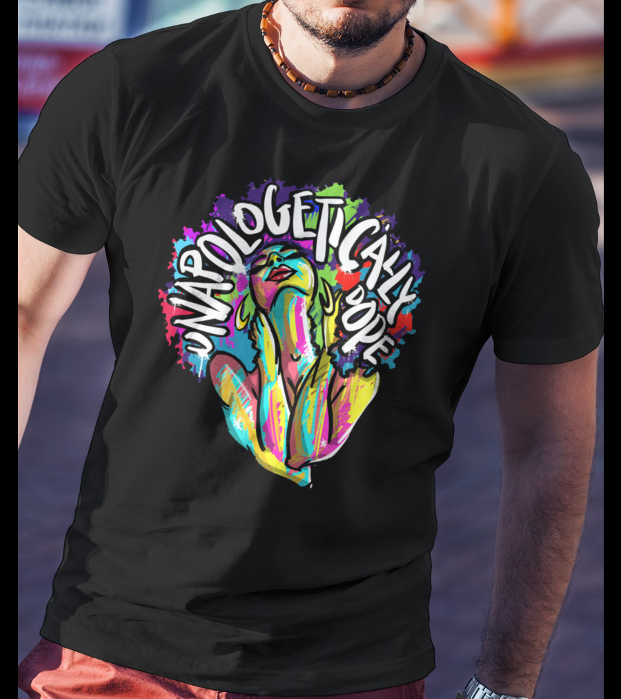 Unapologetically Dope Colorful Afro Woman T-Shirt