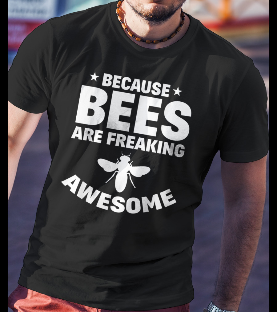 Apiarist Beekeeper Because Bees Are Freaking Awesome T-Shirt