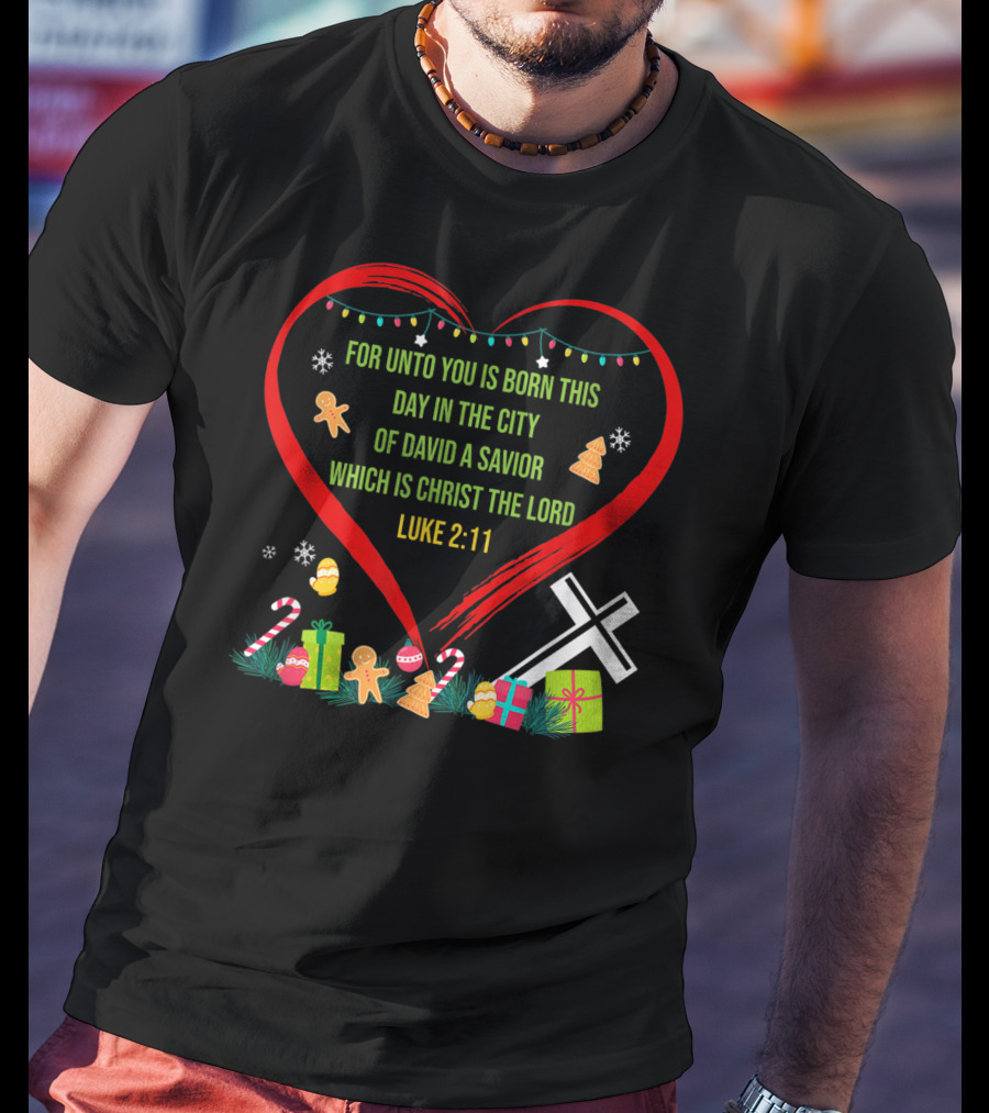 For Unto You Is Born This Day Luke 2:11 Christmas Heart Cross T-Shirt