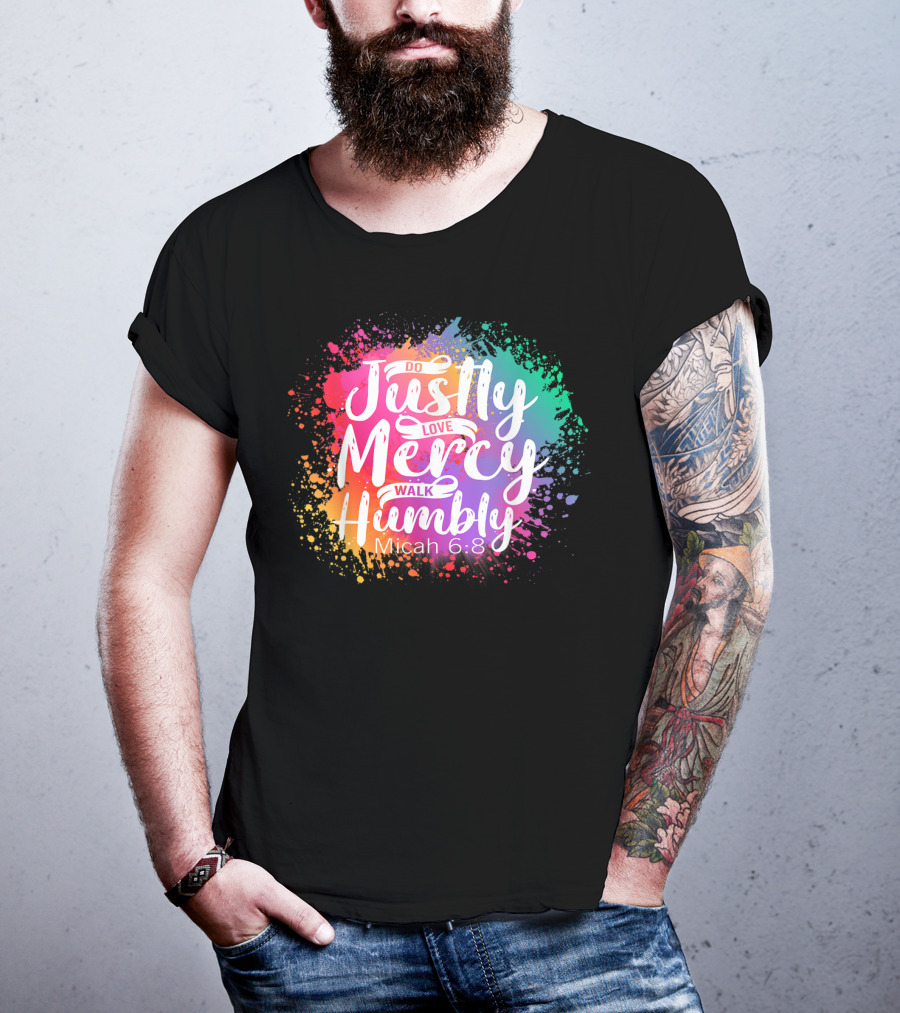 Christian Do Justly Love Mercy Walk Humbly Micah 6:8 Colorful Splatter T-Shirt