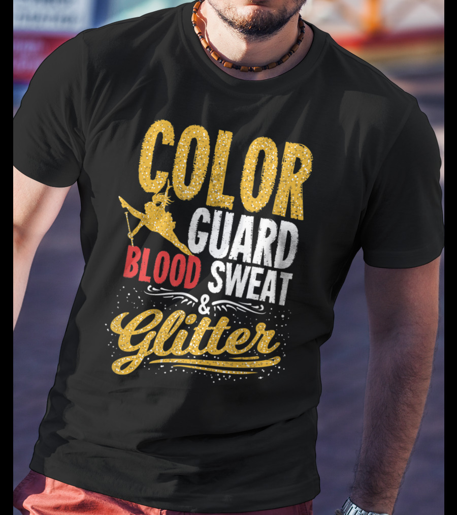 Color Guard Blood Sweat And Glitter T-Shirt