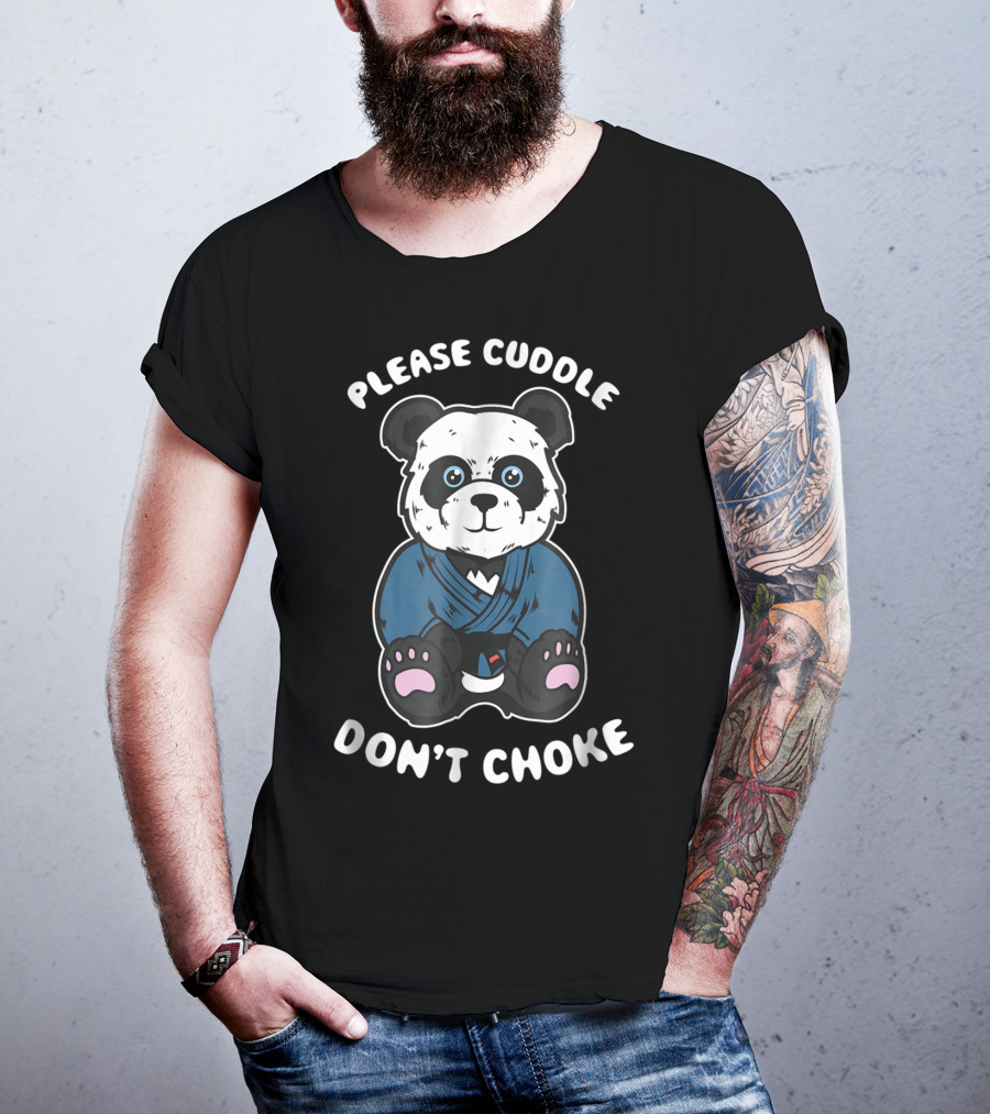 Please Cuddle Don't Choke Panda Brazilian Jiujitsu MMA BJJ T-Shirt