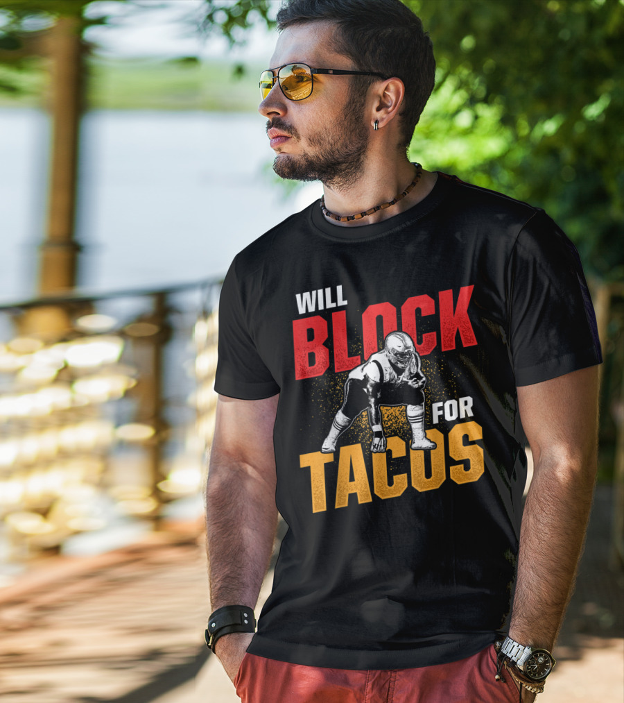 Will Block For Tacos Football Lineman Offensive Defensive T-Shirt