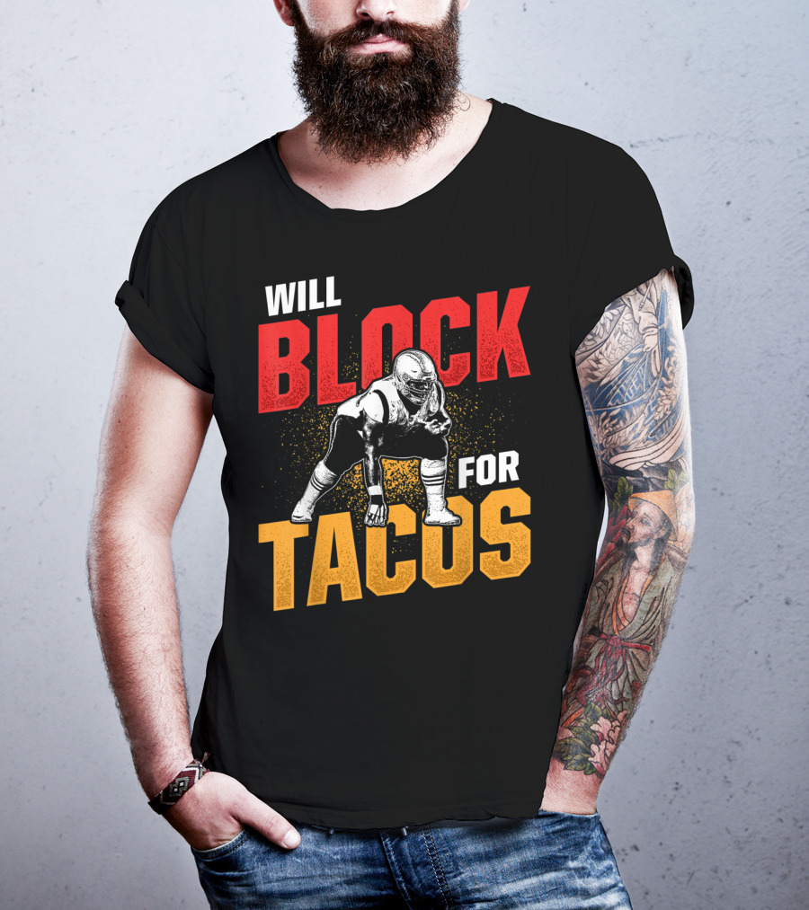 Will Block For Tacos Football Lineman Offensive Defensive T-Shirt