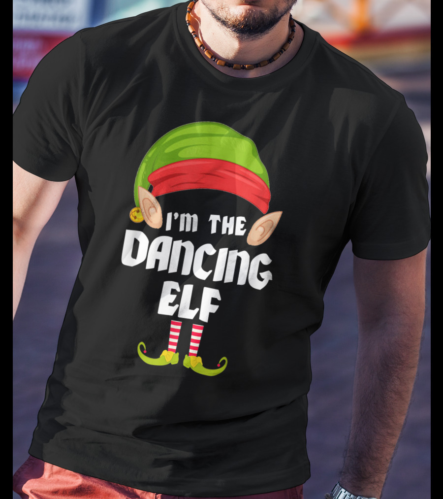 I'm The Dancing Elf Funny Matching Family Group T-Shirt