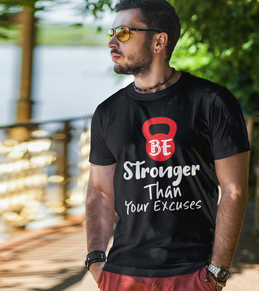 Be Stronger Than Your Excuses Kettlebell Motivation T-Shirt