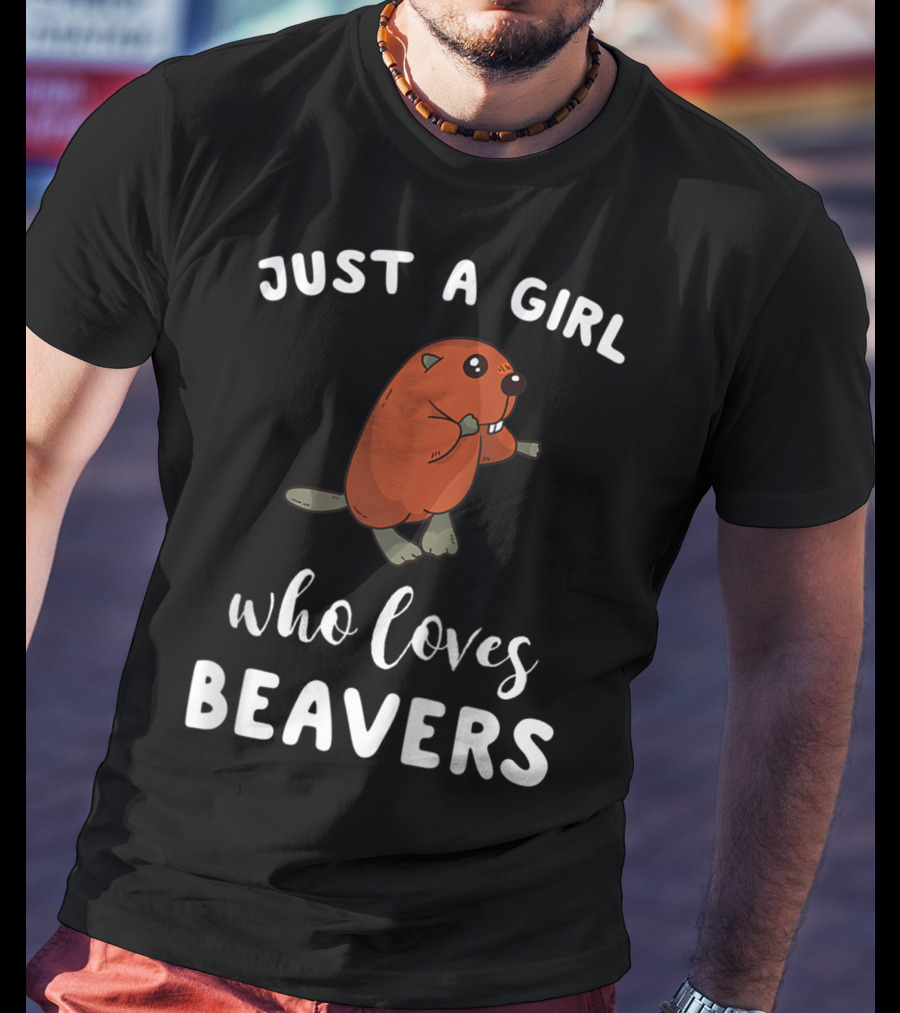 Just A Girl Who Loves Beavers T-Shirt