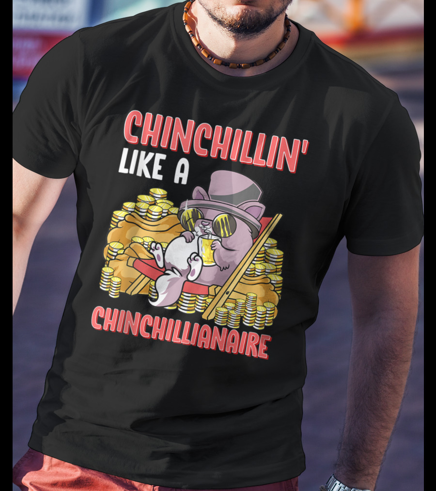 CHINCHILLIN' LIKE A CHINCHILLIANAIRE Chinchilla Top Hat Coins Sunglasses Lounge T-Shirt