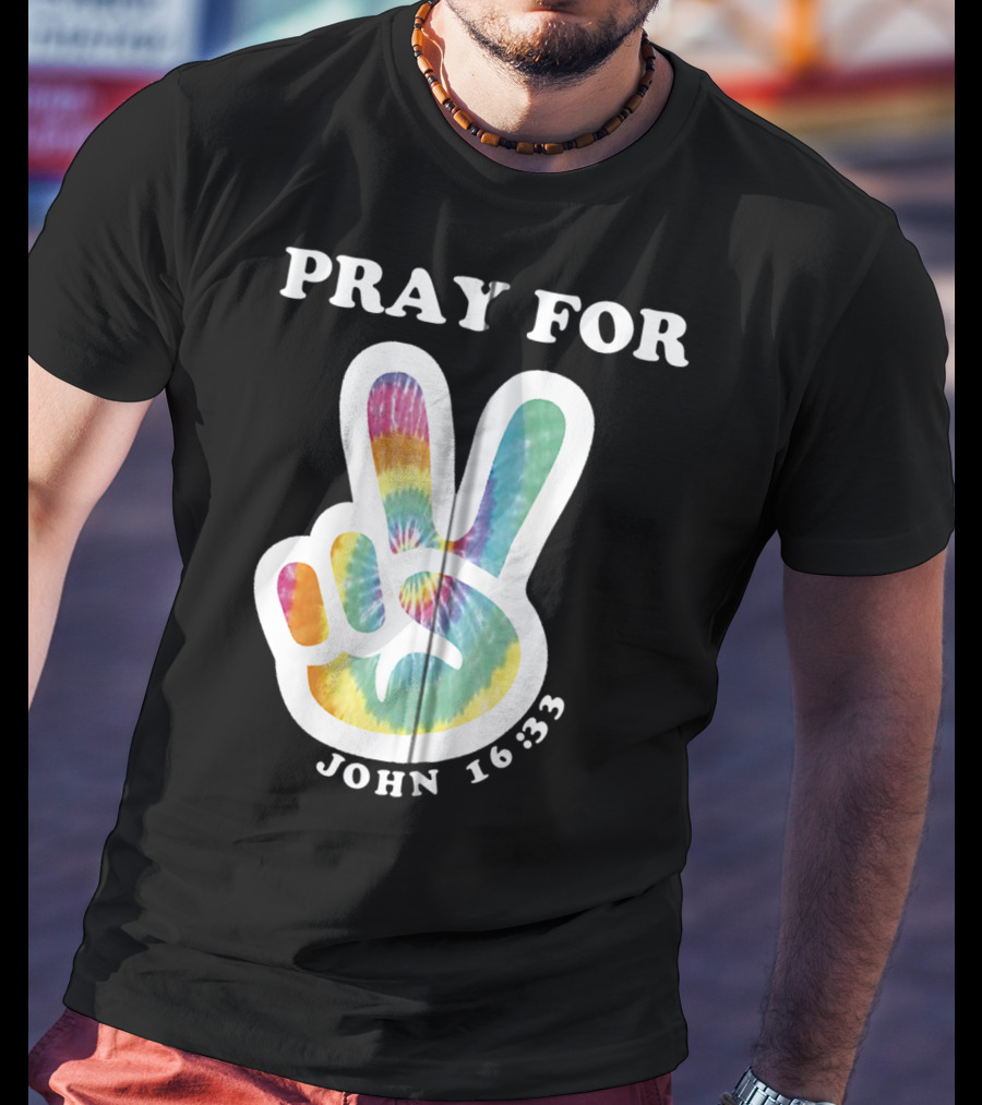 Pray For Peace John 16:33 Christian Tie Dye T-Shirt