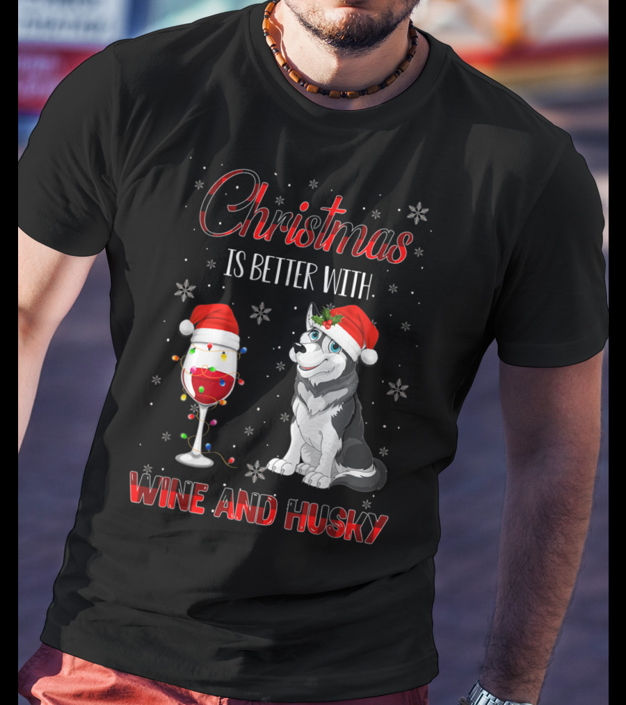 Christmas Is Better With Wine And Husky T-Shirt