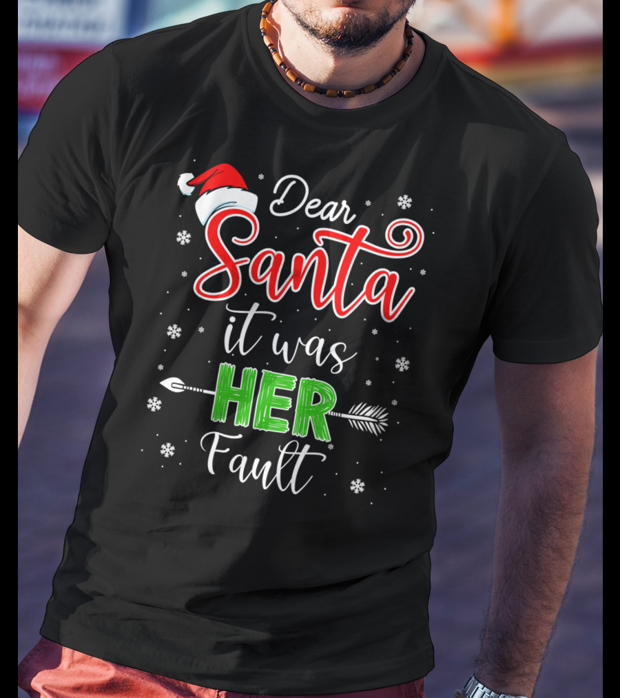 Dear Santa It Was Her Fault Christmas Couples T-Shirt