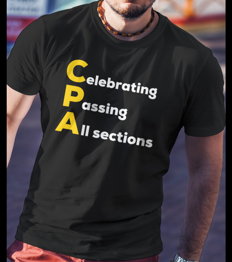 Celebrating Passing All Sections CPA Test Accountant T-Shirt
