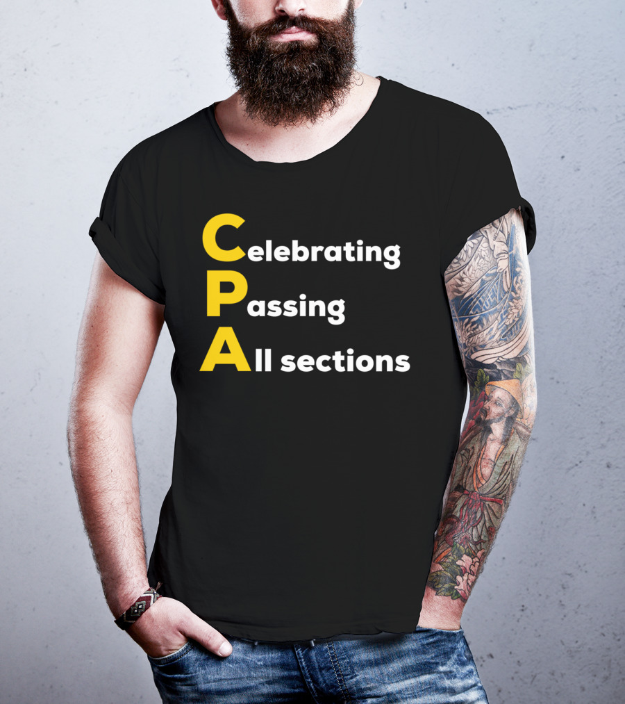 Celebrating Passing All Sections CPA Test Accountant T-Shirt