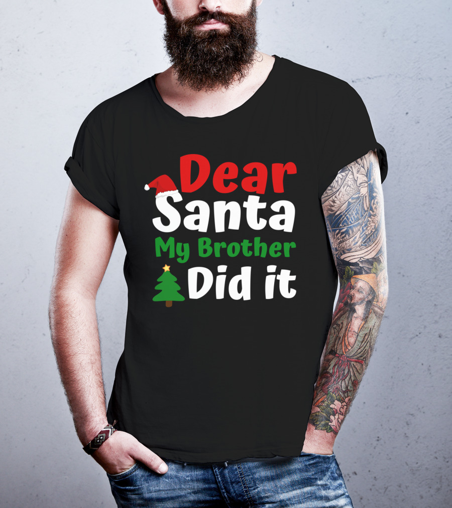 Dear Santa My Brother Did It Christmas Toddler Tree Hat T-Shirt