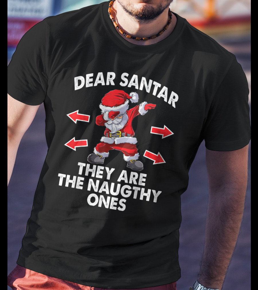 Dear Santa They Are The Naughty Ones Santa Dabbing T-Shirt