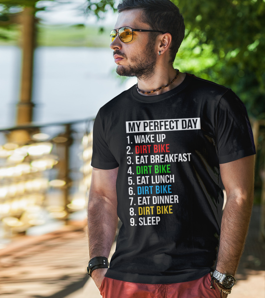 My Perfect Day Dirt Bike Routine Wake Up Eat Breakfast Lunch Dinner Sleep T-Shirt