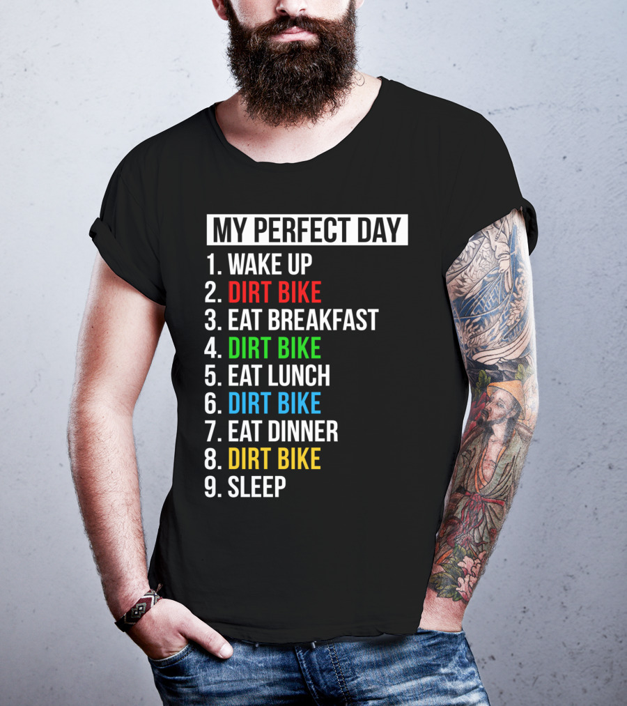 My Perfect Day Dirt Bike Routine Wake Up Eat Breakfast Lunch Dinner Sleep T-Shirt