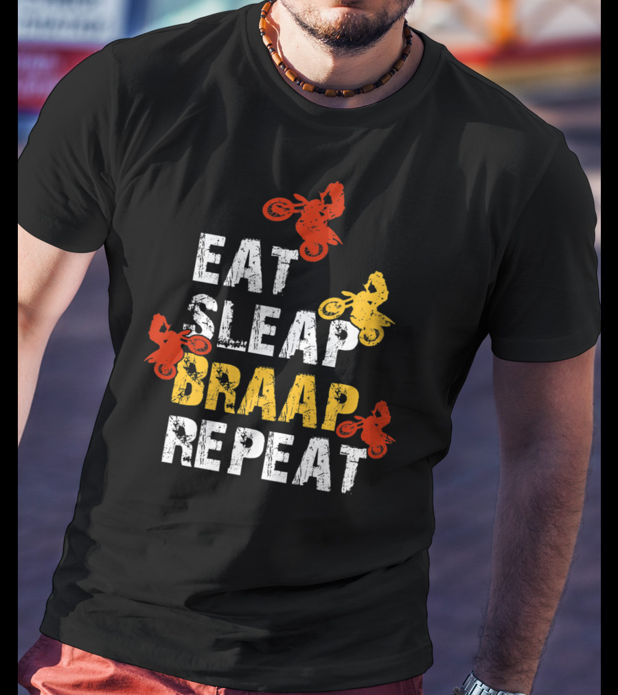 Eat Sleep Braap Repeat Funny Dirt Bike Braaap Motocross T-Shirt