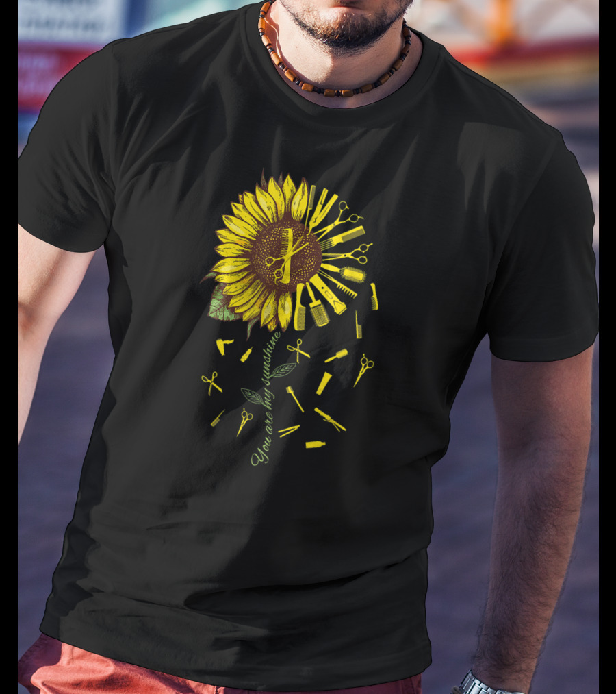 Hair Stylist Hair Dresser Barber You Are My Sunshine T-Shirt